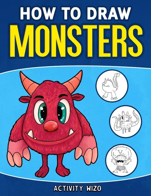 How To Draw Monsters: An Easy Step-by-Step Guide for Kids - Paperback