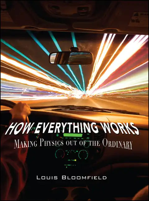 How Everything Works: Making Physics Out of the Ordinary - Hardcover