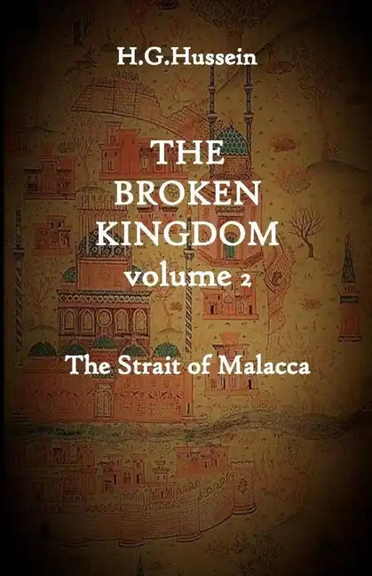 The Broken Kingdom Volume 2: The Strait of Malacca - Paperback