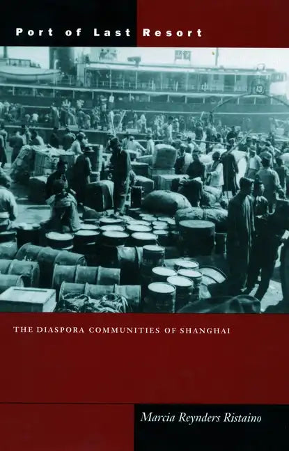 Port of Last Resort: The Diaspora Communities of Shanghai - Paperback