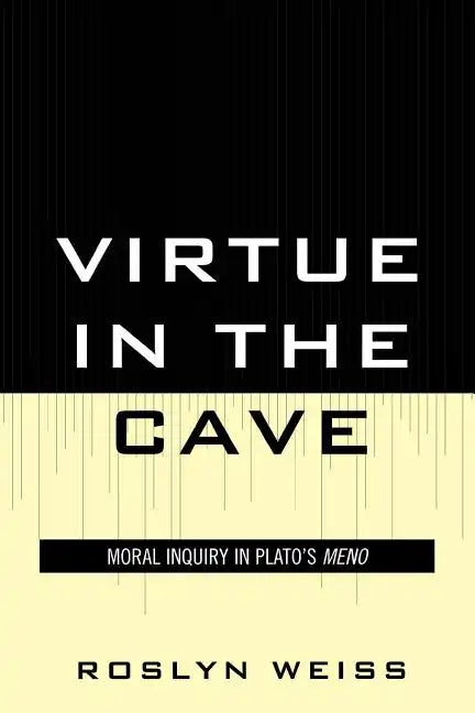 Virtue in the Cave: Moral Inquiry in Plato's Meno - Paperback