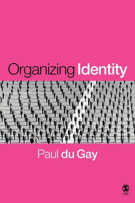 Organizing Identity: Persons and Organizations After Theory - Paperback