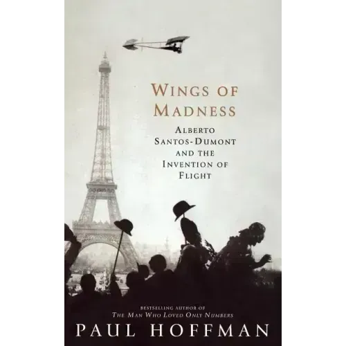 Wings of Madness: Alberto Santos-Dumont and the Invention of Flight - Hardcover