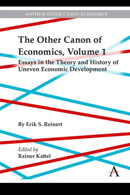 The Other Canon of Economics, Volume 1: Essays in the Theory and History of Uneven Economic Development - Hardcover
