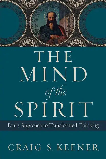 The Mind of the Spirit: Paul's Approach to Transformed Thinking - Paperback