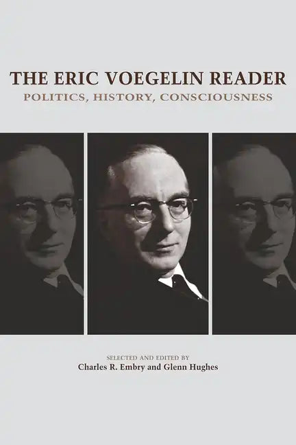 The Eric Voegelin Reader: Politics, History, Consciousness - Paperback