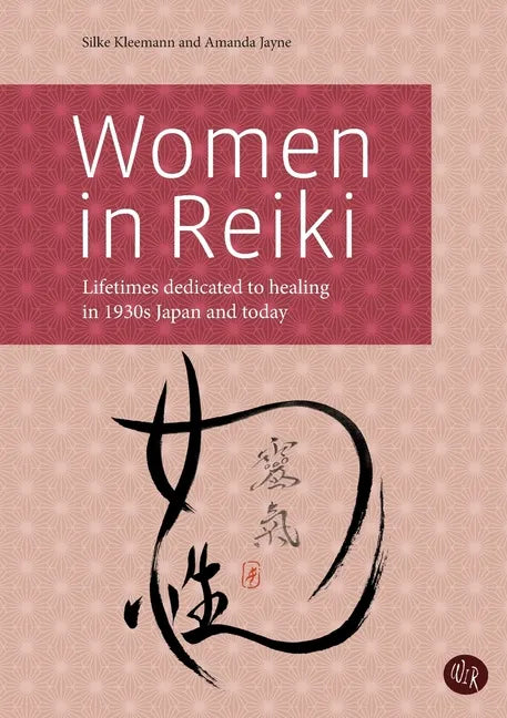 Women in Reiki: Lifetimes dedicated to healing in 1930s Japan and today - Paperback