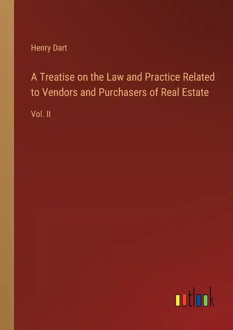 A Treatise on the Law and Practice Related to Vendors and Purchasers of Real Estate: Vol. II - Paperback