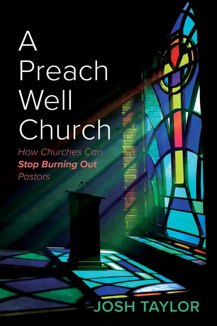 A Preach Well Church: How Churches Can Stop Burning Out Pastors - Paperback