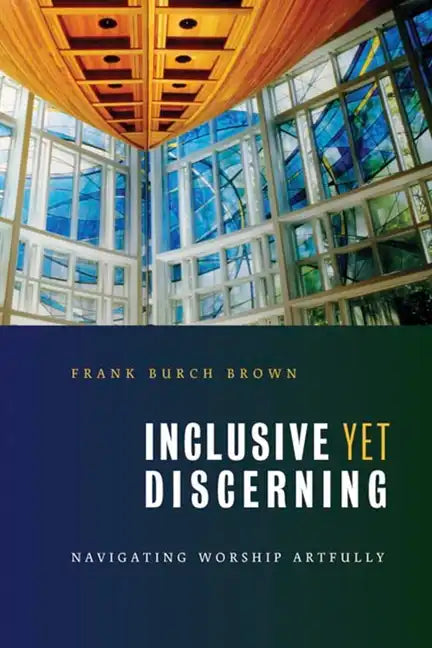 Inclusive Yet Discerning: Navigating Worship Artfully - Paperback