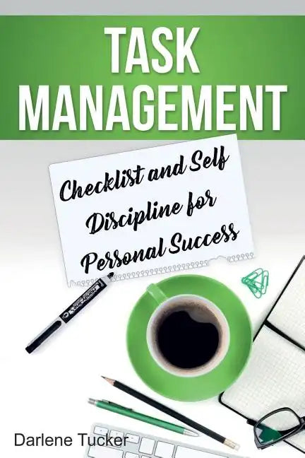 Task Management: Checklist and Self Discipline for Personal Success - Paperback