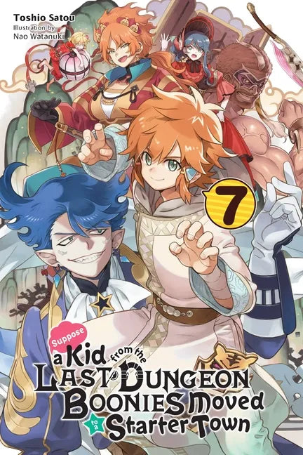 Suppose a Kid from the Last Dungeon Boonies Moved to a Starter Town, Vol. 7 (Light Novel): Volume 7 - Paperback