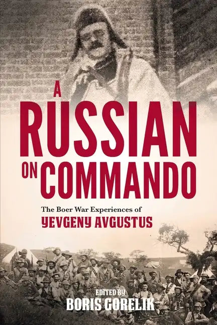 A RUSSIAN ON COMMANDO - The Boer War Experiences of Yevgeny Avgustus - Paperback