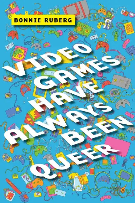 Video Games Have Always Been Queer - Paperback