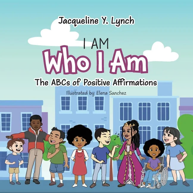 I Am Who I Am: The ABCs of Positive Affirmations - Paperback
