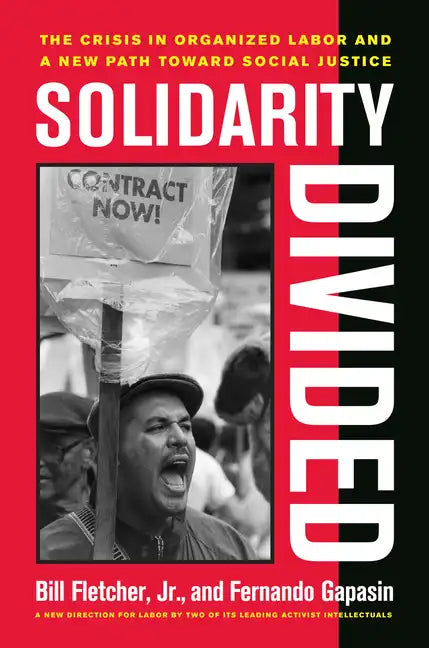 Solidarity Divided: The Crisis in Organized Labor and a New Path Toward Social Justice - Paperback