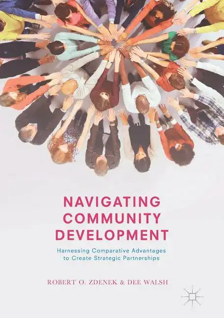 Navigating Community Development: Harnessing Comparative Advantages to Create Strategic Partnerships - Paperback