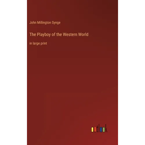 The Playboy of the Western World: in large print - Hardcover