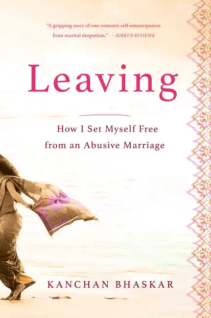 Leaving: How I Set Myself Free from an Abusive Marriage - Paperback