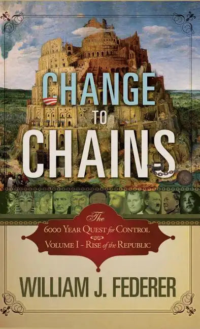 Change to Chains: The 6000 Year Quest for Global Control - Hardcover