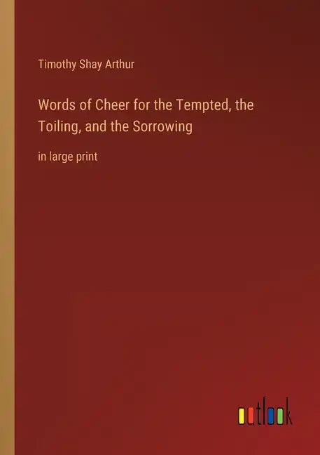 Words of Cheer for the Tempted, the Toiling, and the Sorrowing: in large print - Paperback