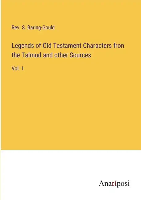 Legends of Old Testament Characters fron the Talmud and other Sources: Vol. 1 - Paperback