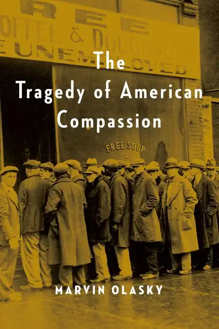 The Tragedy of American Compassion - Paperback
