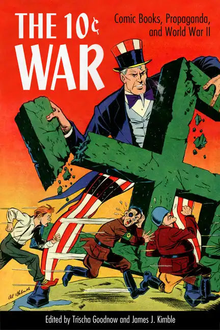 10 Cent War: Comic Books, Propaganda, and World War II - Paperback