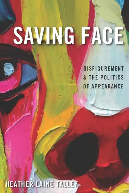 Saving Face: Disfigurement and the Politics of Appearance - Paperback