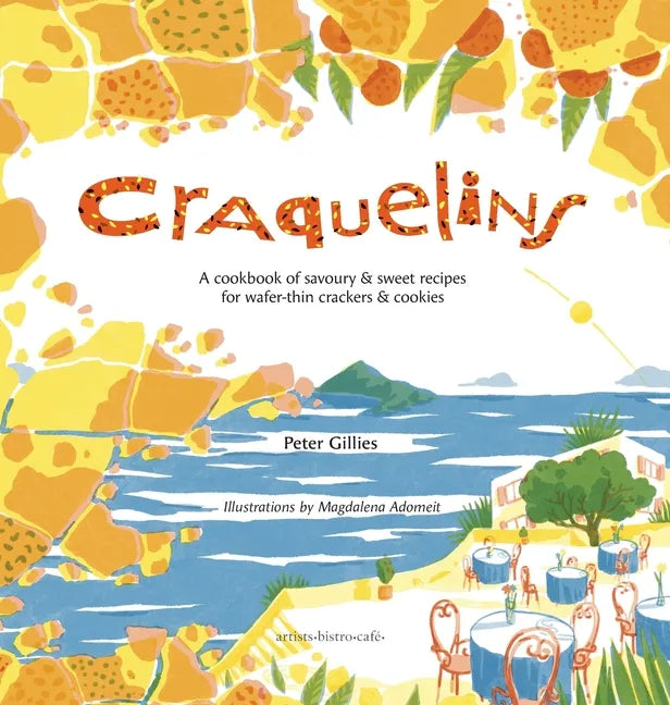 Craquelins: A cookbook of savoury and sweet recipes for wafer-thin crackers and cookies - Hardcover