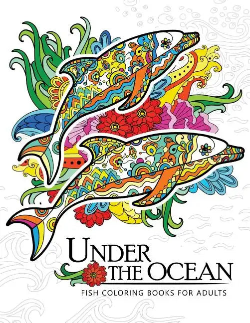 Under the Ocean: Fish coloring books for adults - Paperback