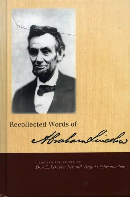 Recollected Words of Abraham Lincoln - Hardcover