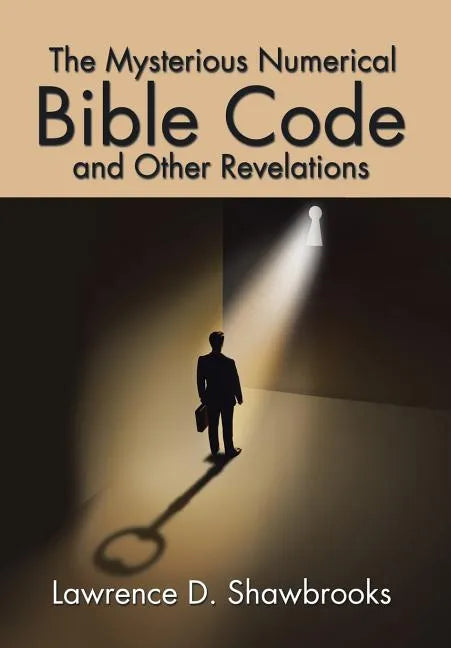 The Mysterious Numerical Bible Code and Other Revelations - Hardcover