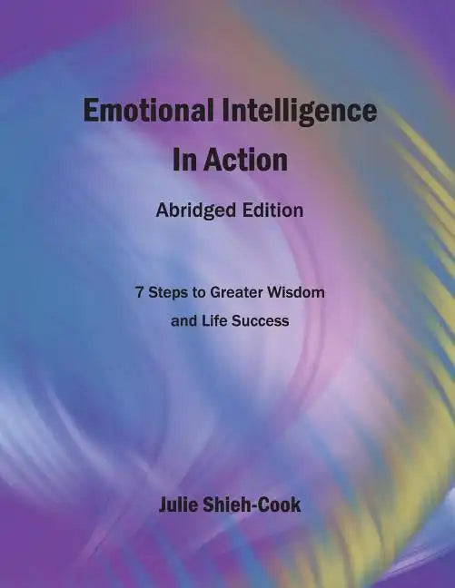Emotional Intelligence in Action, Second Edition: 7 Steps to Greater Emotional Wisdom and Life Success - Paperback