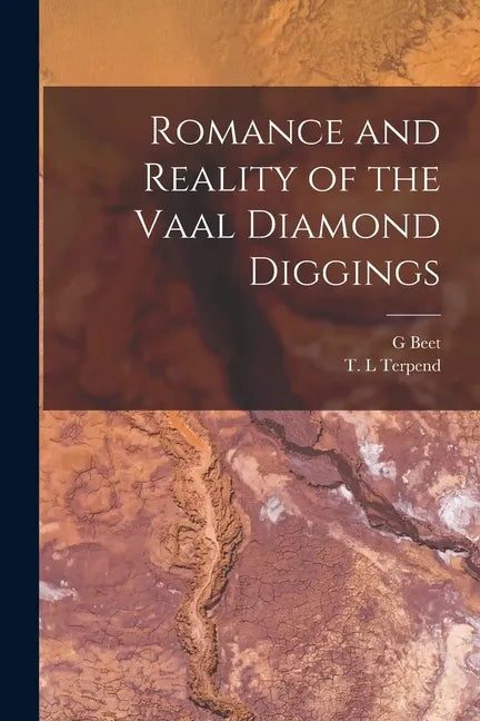 Romance and Reality of the Vaal Diamond Diggings - Paperback