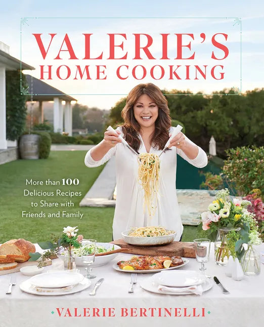 Valerie's Home Cooking: More Than 100 Delicious Recipes to Share with Friends and Family - Hardcover