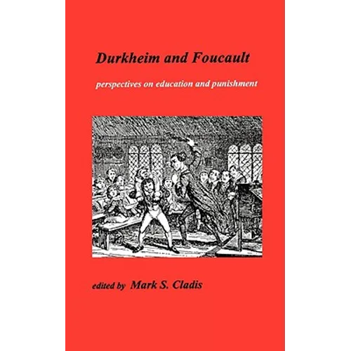Durkheim and Foucault: Perpectives on Education and Punishment - Paperback