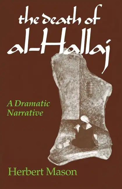 The Death of al-Hallaj: A Dramatic Narrative - Paperback