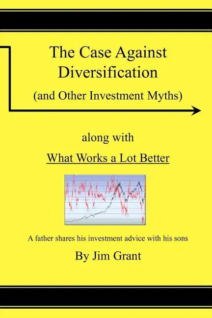 The Case Against Diversification: and Other Investing Myths - Paperback