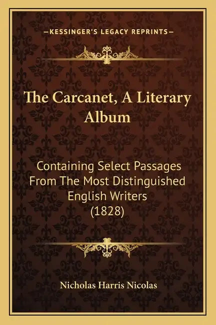 The Carcanet, A Literary Album: Containing Select Passages From The Most Distinguished English Writers (1828) - Paperback
