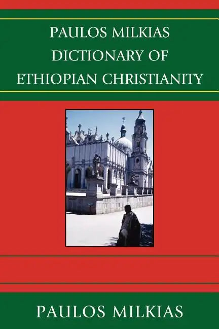 Paulos Milkias Dictionary of Ethiopian Christianity - Paperback