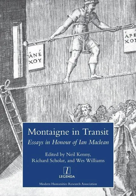 Montaigne in Transit: Essays in Honour of Ian MacLean - Paperback