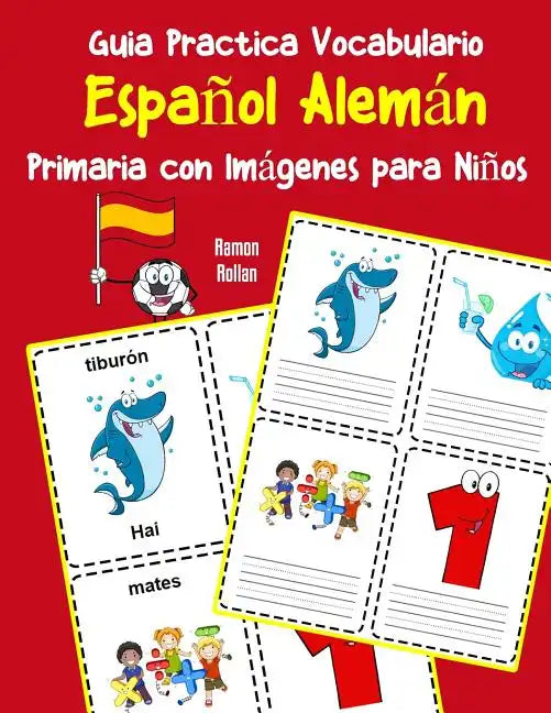 Guia Practica Vocabulario Español Alemán Primaria con Imágenes para Niños: Espanol Aleman vocabulario 200 palabras más usadas A1 A2 B1 B2 C1 C2 - Paperback
