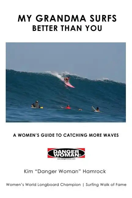 My Grandma Surfs Better Than You: A Women's Guide to Catching More Waves - Paperback