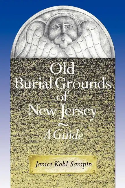 Old Burial Grounds of New Jersey: A Guide - Paperback