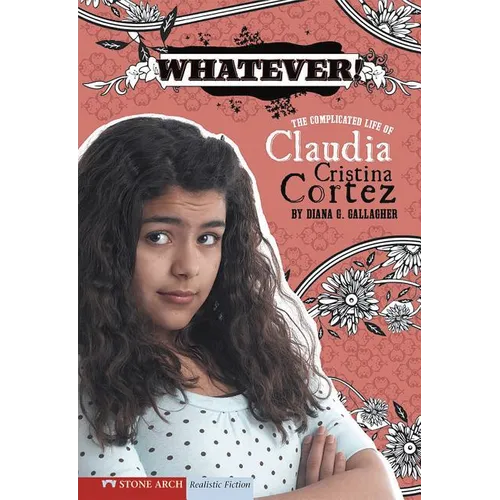Whatever!: The Complicated Life of Claudia Cristina Cortez - Paperback