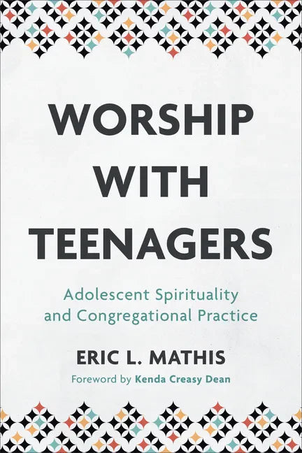 Worship with Teenagers: Adolescent Spirituality and Congregational Practice - Paperback