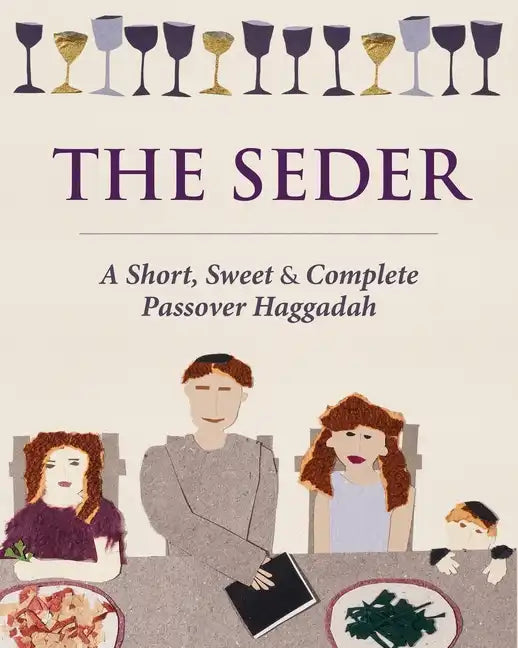 The Seder: A Short, Sweet and Complete Passover Haggadah - Paperback