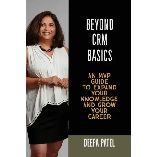 Beyond CRM Basics: An MVP Guide to Expand Your Knowledge and Grow Your Career - Paperback