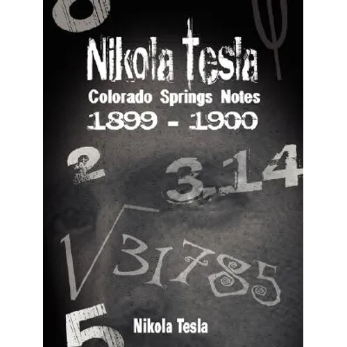 Nikola Tesla: Colorado Springs Notes, 1899-1900 - Hardcover